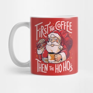 First the Coffee Then the Ho Ho’s Funny Christmas Santa Claus Mug